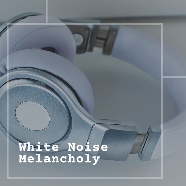 White Noise Melancholy - Loopable White Noise