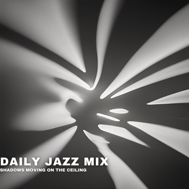 Shadows Moving on the Ceiling - Daily Jazz Mix