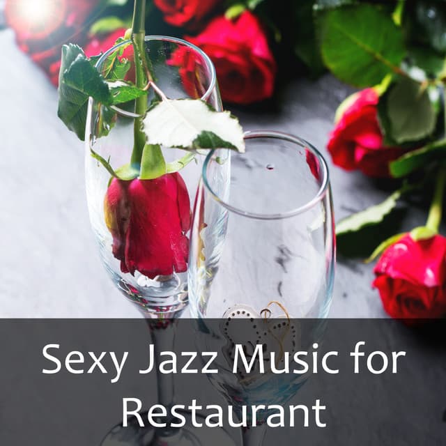 Sexy Jazz Music for Restaurant – Easy Listening, Romantic Dinner, Piano Jazz, Sexy Music - Instrumental Jazz Love Songs