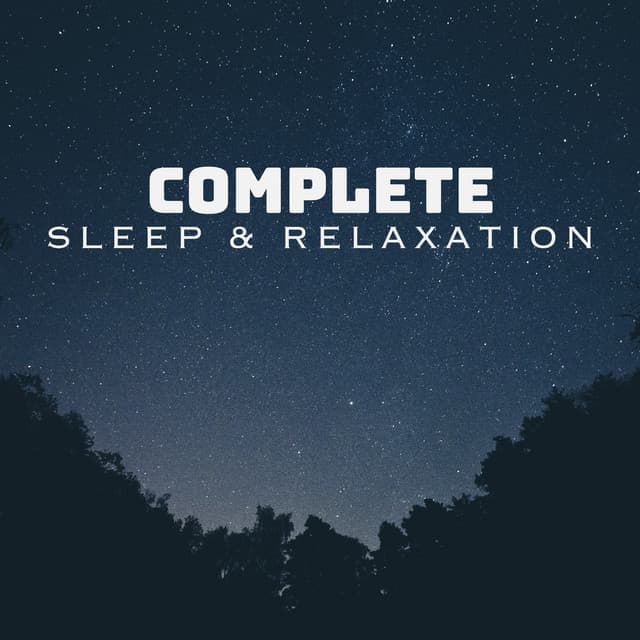 Complete Sleep & Relaxation - Deep Sleep Relaxation