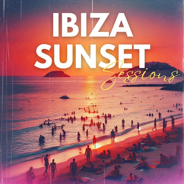 Ibiza Sunset Sessions: Unwind with Ibiza Finest Beats, Cool Breezes, Let the Day Fade Away - Ibiza Chill Out
