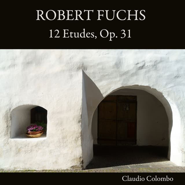 Robert Fuchs: 12 Etudes, Op. 31 - Robert Fuchs