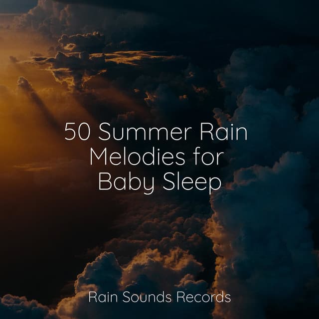 50 Summer Rain Melodies for Baby Sleep - Canciones De Cuna