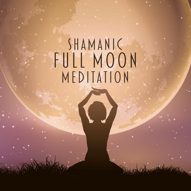 Shamanic Full Moon Meditation: Better Sleep, Improve Concentration and Emotional Awareness - Shamanic New Age Maker