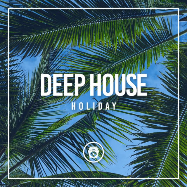 Deep House Holiday - Deep House