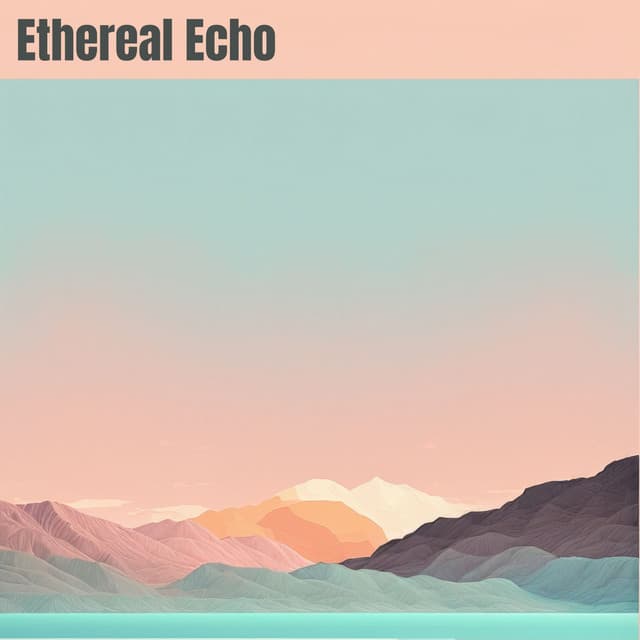 Ethereal Echo - Calm Music Atmosphere