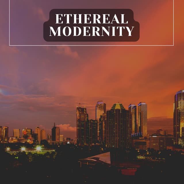 Ethereal Modernity - Relaxcation