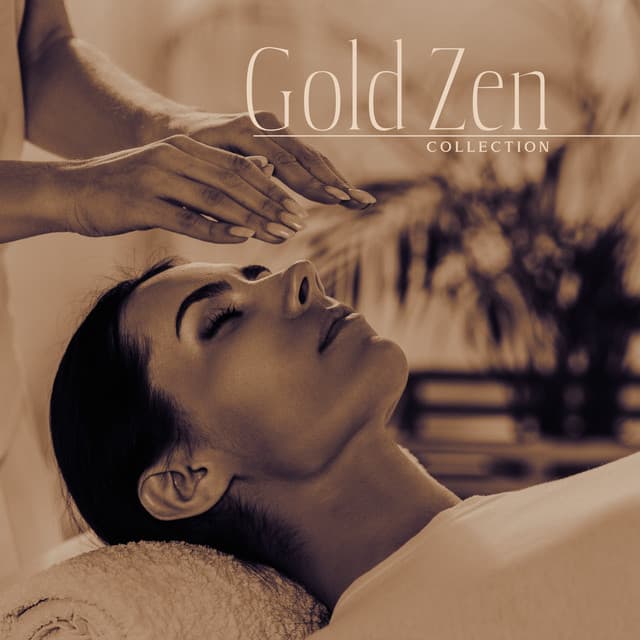 Gold Zen Collection: Amazing Reiki Relaxation for Body and Soul - Zen Serenity Spa Asian Music Relaxation