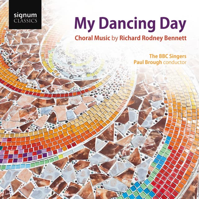 My Dancing Day: Choral Music by Richard Rodney Bennett - Richard Rodney Bennett