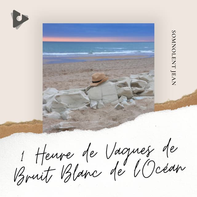 1 Heure de Vagues de Bruit Blanc de l'Océan - Somnolent Jean