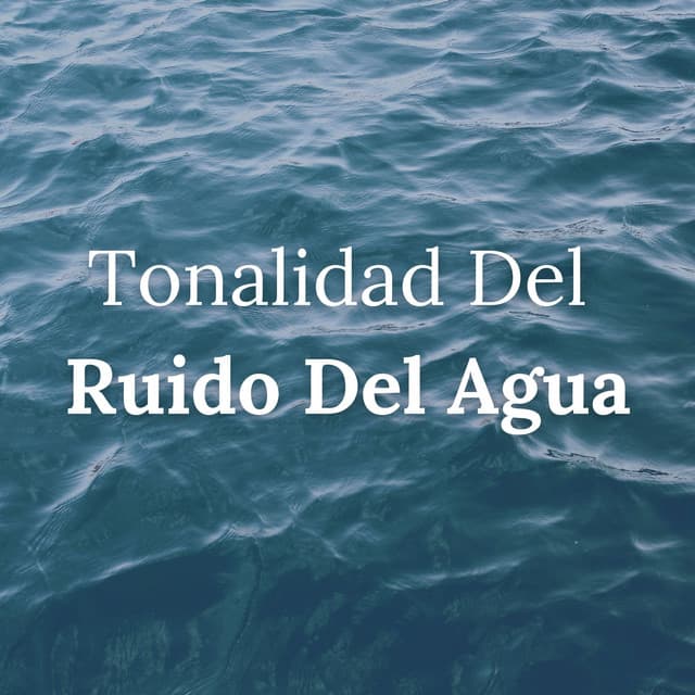 Tonalidad Del Ruido Del Agua - Sonidos relajantes del agua