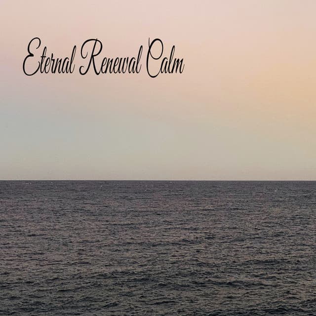 Eternal Renewal Calm - Música Relajante