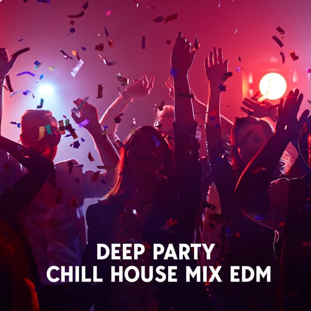 Deep Party Chill House Mix EDM - Ibiza Sexy Chill Beats