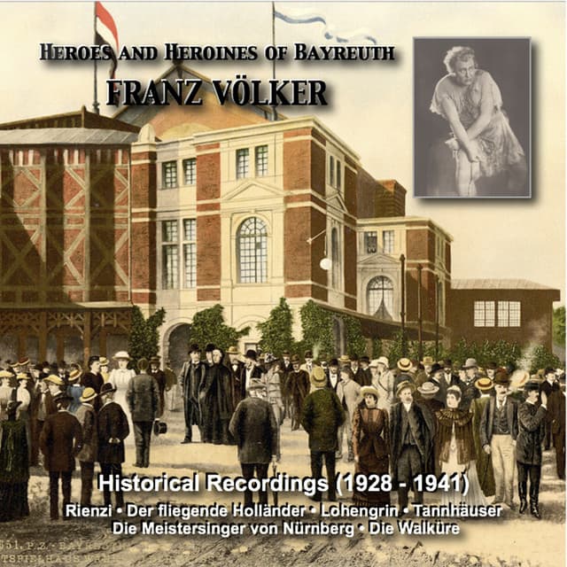 Heroes and Heroines of Bayreuth: Franz Volker - Richard Wagner
