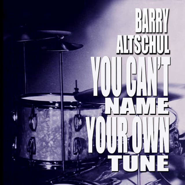 You Can't Name Your Own Tune - Barry Altschul