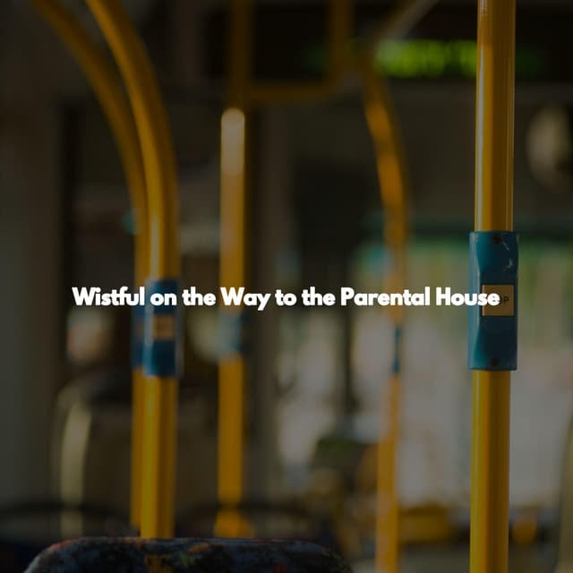 Wistful on the Way to the Parental House - Jazz para Cenar