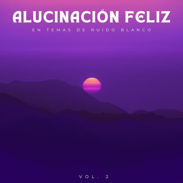 Alucinación Feliz En Temas De Ruido Blanco - El Ruido Blanco