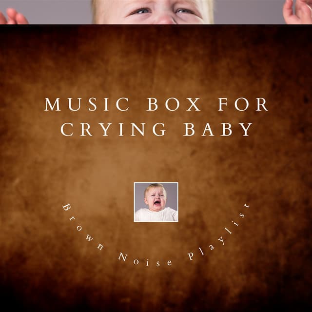 Music Box for Crying Baby - Brown Noise - Brown Noise Playlist
