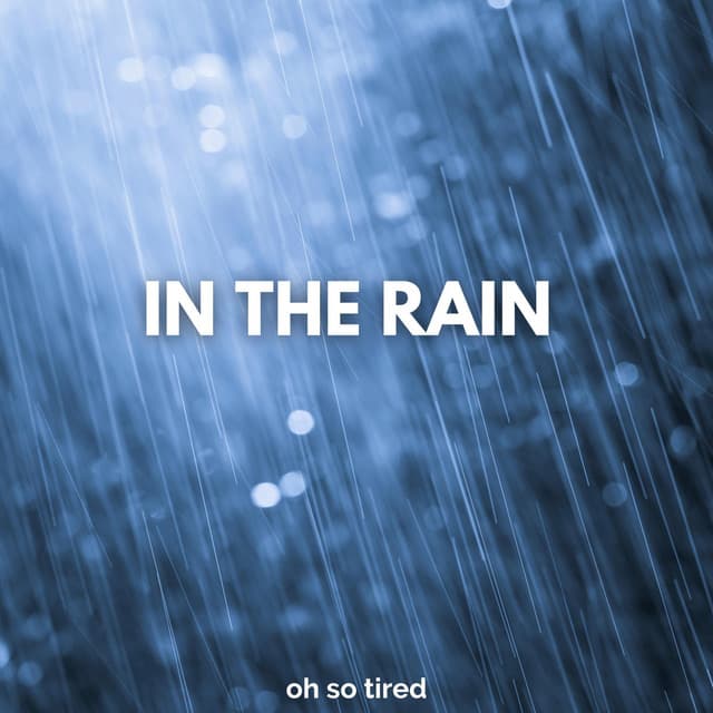 In the Rain - Oh so Tired