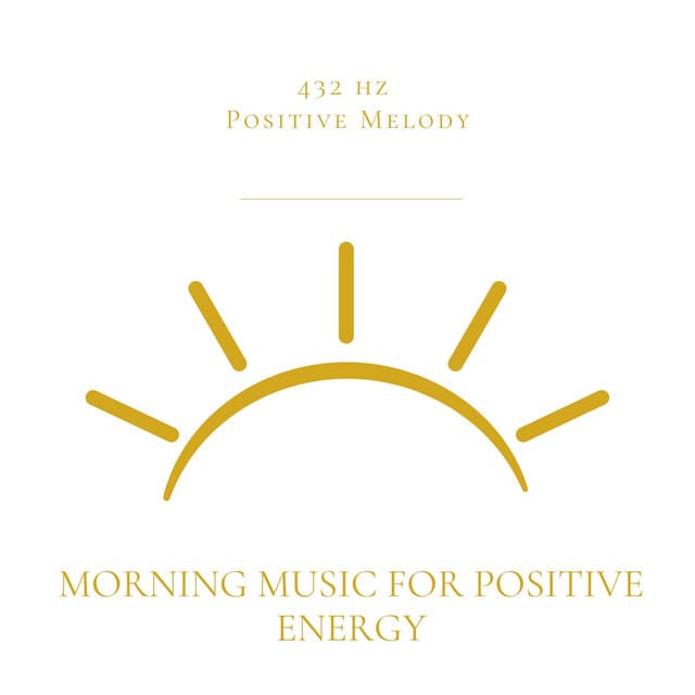 Morning Music for Positive Energy - 432 hz Positive Melody