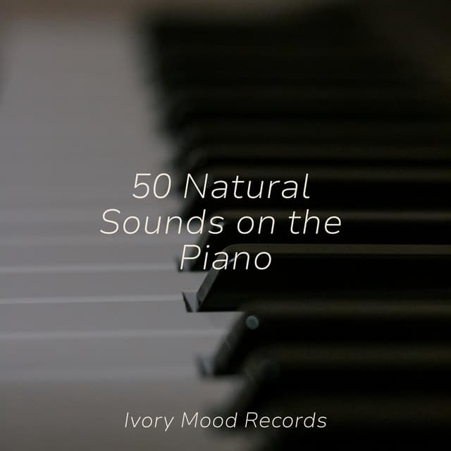 50 Natural Sounds on the Piano - Ivory Mood