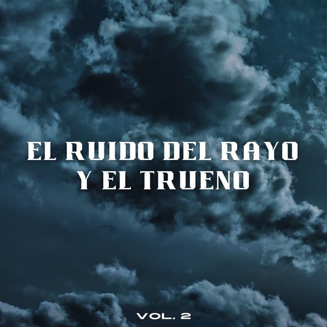 El Ruido Del Rayo Y El Trueno Vol. 2 - Tormenta de relámpagos truenos y lluvia