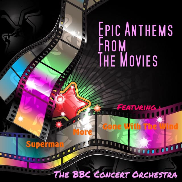 Epic Anthems from the Movies - BBC Concert Orchestra