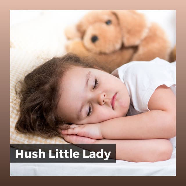 Hush Little Lady - Bedtime Lullabies