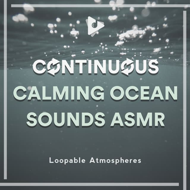 Continuous Calming Ocean Sounds ASMR - Loopable Atmospheres