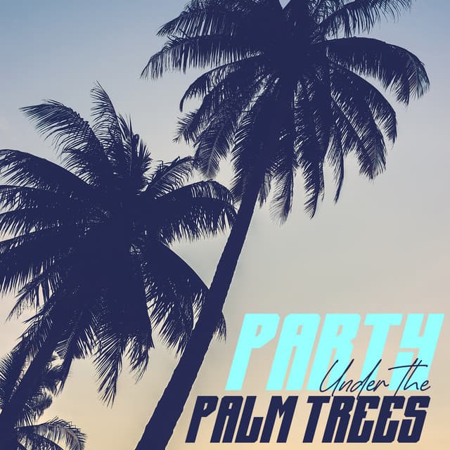 Party Under the Palm Trees: Positive Vibes of Summer 2023 - Summer Time Chillout Music Ensemble