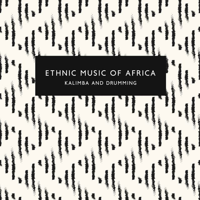 Ethnic Music of Africa: Kalimba and Drumming, African Rhythms for Relaxation - African Music Drums Collection