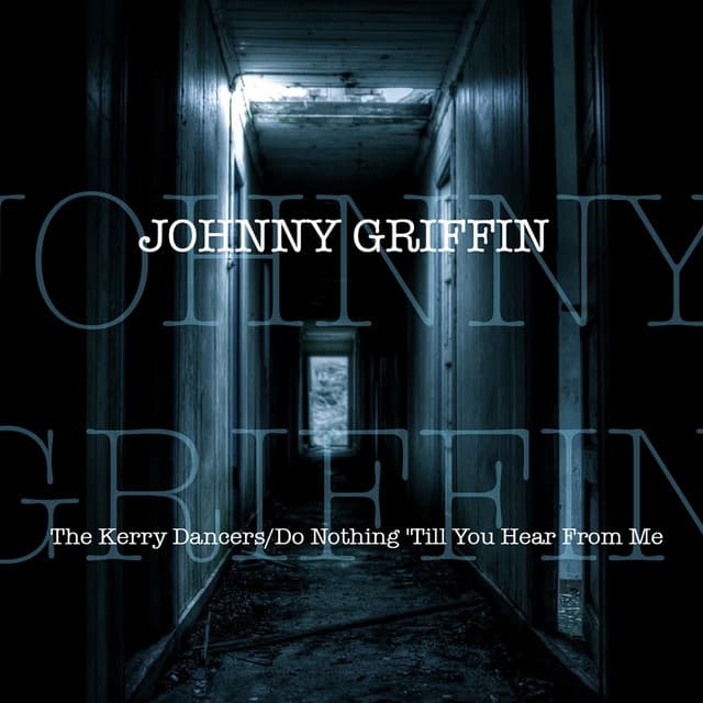 The Kerry Dancers / Do Nothing 'Till You Hear From Me - Johnny Griffin