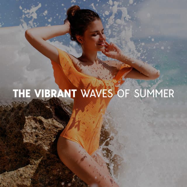 The Vibrant Waves Of Summer - Dirty Sexy Times