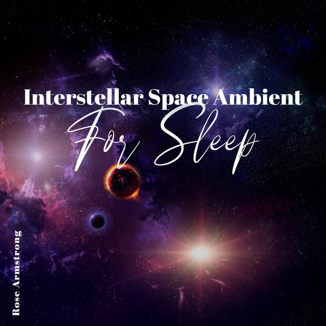 Interstellar Space Ambient for Sleep - Rose Armstrong