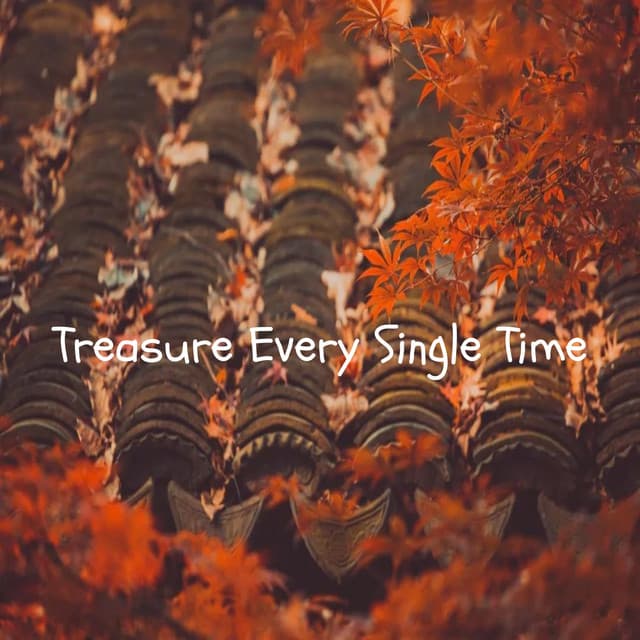 Treasure Every Single Time - Relaxing Piano Music