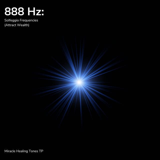 888 Hz: Solfeggio Frequencies - Miracle Healing Tones TP