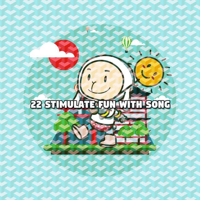 22 Stimulate Fun With Song - Nursery Rhymes & Kids Songs