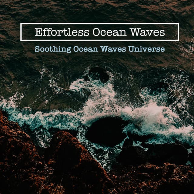 Effortless Ocean Waves - Soothing Ocean Waves Universe