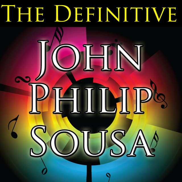 The Definitive John Philip Sousa - John Philip Sousa
