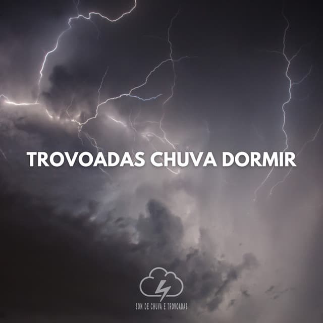 Trovoadas Chuva Dormir - Som De Chuva e Trovoadas