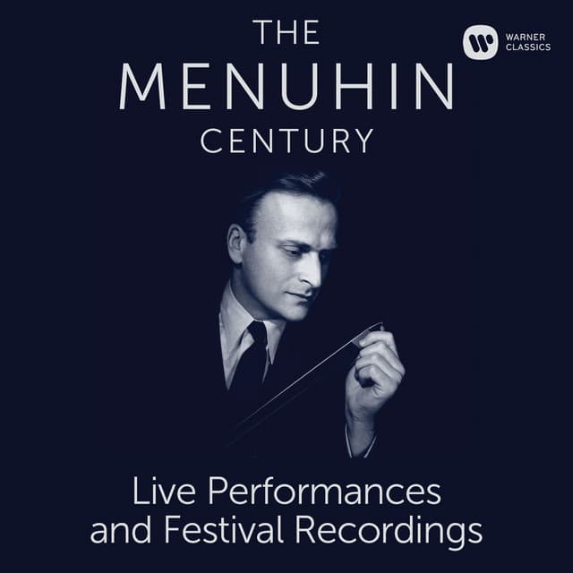 The Menuhin Century - Live Performances and Festival Recordings - Yehudi Menuhin