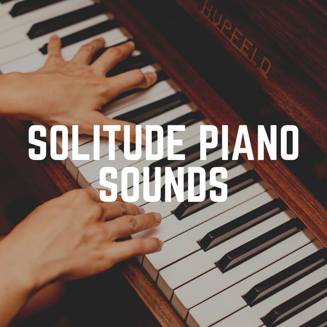Solitude Piano Sounds - Calm Piano