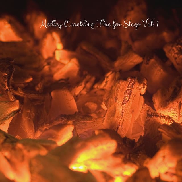 Medley Crackling Fire for Sleep Vol. 1 - Sleeping Playlist