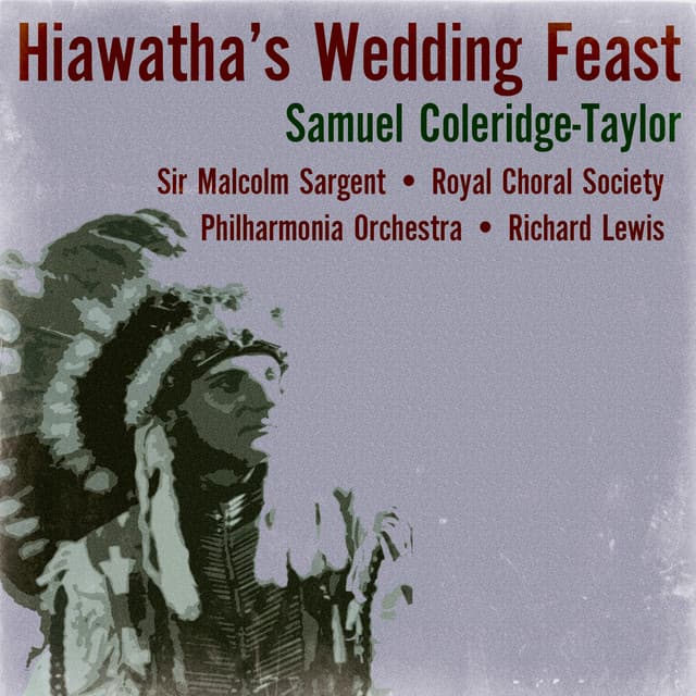 Samuel Coleridge-Taylor: Hiawatha’s Wedding Feast - Samuel Coleridge-Taylor
