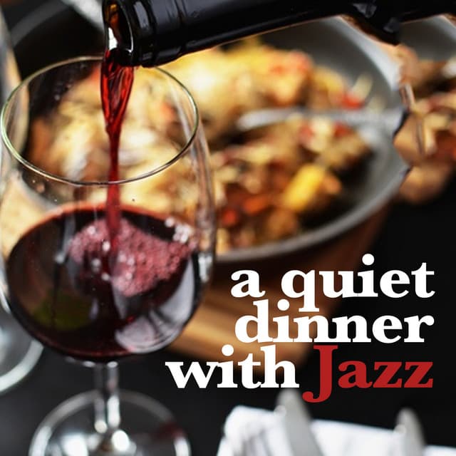 A Quiet Dinner with Jazz - Music for Quiet Moments