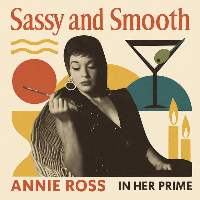 Sassy and Smooth: Annie Ross in Her Prime - Annie Ross