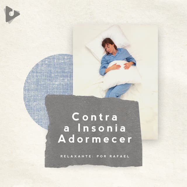 Contra a Insônia Adormecer - Relaxante: Por Rafael