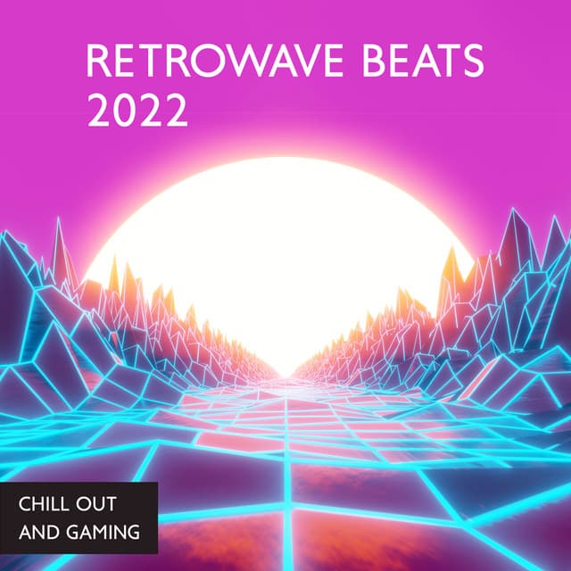Retrowave Beats 2022: Chill Out and Gaming - Electronic Chill