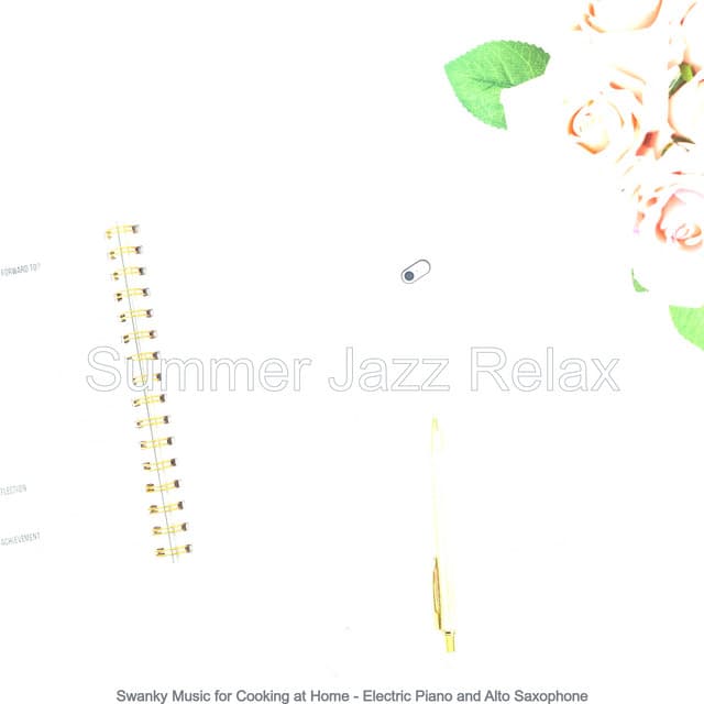 Swanky Music for Cooking at Home - Electric Piano and Alto Saxophone - Summer Jazz Relax