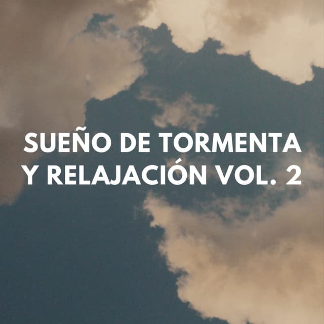 Sueño De Tormenta Y Relajación Vol. 2 - Tormentas